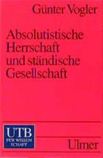 Absolutistische Herrschaft und ständische Gesellschaft : Reich und Territorien von 1648 bis 1790. UTB ; 1898.