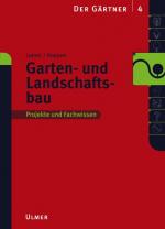 Garten- und Landschaftsbau. Projekte und Fachwissen. (=Der Gärtner; Band 4).