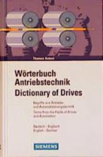 Wörterbuch Antriebstechnik : [Begriffe aus Antriebs- und Automatisierungstechnik ; deutsch-englisch, English-German] = Dictionary of drives. [Hrsg.: Siemens-Aktiengesellschaft, Berlin und München]