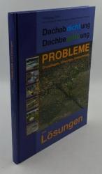 Dachabdichtung, Dachbegrünung : Probleme, Grundlagen, Ursachen, Erkenntnisse und Lösungen.