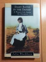 Daisy Bates in the Desert - A Woman's Life Among the Aborigines