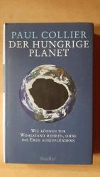 Der hungrige Planet: Wie können wir Wohlstand mehren, ohne die Erde