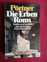 Die Erben Roms. Städte und Stätten des deutschen Früh-Mittelalters