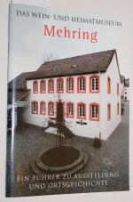 Das Wein- und Heimatmuseum Mehring. Ein Führer zu Ausstellung und Ortsgeschichte.