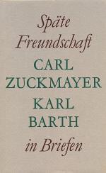 Zuckmayer, Carl; Barth, Karl: Späte Freu Zuckmayer, Carl; Barth, Karl: Späte Freu