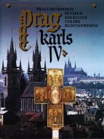 Prag Karls IV. - Praga Metropolis, Zentrum der Kultur und des Bildungswesens