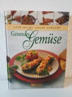 Gute Küche leicht gemacht - Gesundes Gemüse