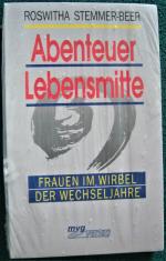 Abenteuer Lebensmitte - Frauen im Wirbel der Wechseljahre