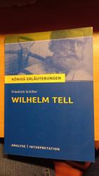 Willhelm Tell von Friedrich Schiller. - Textanalyse und Interpretation mit ausführlicher Inhaltsangabe und Abituraufgaben mit Lösungen