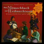 Das Mitmachbuch zur Weihnachtszeit/Mit Kindern basteln, lesen, spielen, singen--- IDEEN FÜR JEDEN TAG IM ADVENT