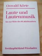 Laute und Lautenmusik bis zur Mitte des 16. Jahrhunderts. Unter besonderer Berücksichtigung der deutschen Lautentabulatur.