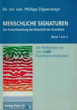 Menschliche Signaturen 2010 - Die Entschlüsselung der Botschaft der Krankheit - Die Bedeutung von über 5.600 Krankheitssymptomen, Band 1 von 3.