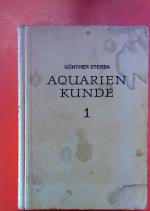 Aquarienkunde Band 1 - Aquarientechnik / Biologie, Ökologie und Anatomie der Fische / Einzelbeschreibung der Arten