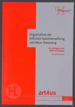 Organisation der örtlichen Sozialverwaltung und neue Steuerung : Grundlagen und Reformansätze : Hand- und Arbeitsbücher ; H 1