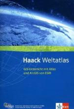 Haack Weltatlas für Sekundarstufe I und II / GIS-Unterricht mit Atlas und ArcGIS von ESRI - mit DVD und CD-ROM