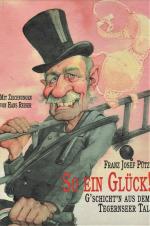 Pütz, Franz Josef: So ein Glück! G´schic Pütz, Franz Josef: So ein Glück! G´schic