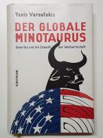 Der globale Minotaurus. Amerika und die Zukunft der Weltwirtschaft