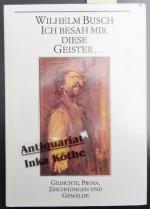 Ich besah mir diese Geister ... : Gedichte, Prosa, Zeichnungen und Gemälde - herausgegeben und mit einem Nachwort von Wolfgang Teichmann -