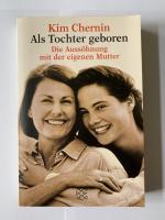 Als Tochter geboren - Die Aussöhnung mit der eigenen Mutter