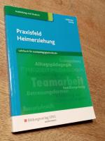 Praxisfeld Heimerziehung - Lehrbuch für sozialpädagogische Berufe / Lehrbuch für sozialpädagogische Berufe: Schülerband