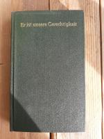 Er ist unsere Gerechtigkeit. Tägliche Andachten für das Jahr 1971.