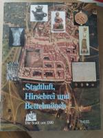 Stadtluft, Hirsebrei und Bettelmönch - Die Stadt um 1300