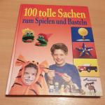 100 tolle Sachen zum Spielen und Basteln