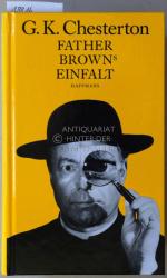 Die Geschichten um Father Brown. (3 Bde.: Father Browns Einfalt - Father Browns Weisheit - Father Browns Ungläubigkeit.) Neu übers. u. hrsg. v. Hanswilhelm Haefs.