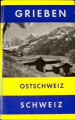 Reiseführer Grieben: Ostschweiz (Bodensee, Rheintal, Graubünden, Engadin)