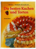 Backen-köstlich wie noch nie/Die besten Kuchen und Torten