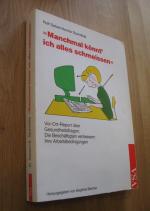 Manchmal könnt´ich alles schmeissen - Vor-Ort-Reportagen über Gesundheitsfragen - Die Beschäftigten verbessern ihre Arbeitsbedingungen (siehe Beschreibungstext !)'