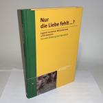 Nur die Liebe fehlt...? - Jugend zwischen Blümchensex und Hardcore Sexuelle Bildung als Prävention