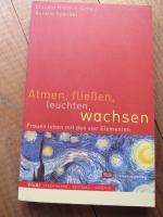 Atmen, fliessen, leuchten, wachsen.