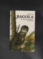 Jurij Koch: Bagola. Die Geschichte eines Jurij Koch: Bagola. Die Geschichte eines