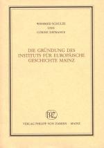 Die Gründung des Instituts für Europäische Geschichte Mainz