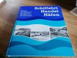 Schiffahrt - Handel - Häfen - Beiträge zur Geschichte der Schiffahrt auf Weser und Mittellandkanal