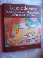 La joie de vivre : Die nie gesehenen Meisterwerke der Barnes Collection. Ausstellungskatalog.