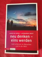 neu denken - eins werden - Gott erfahren im Menschen und in der Welt
