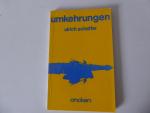Ulrich Schaffer: Umkehrung. Gedanken, Ge