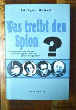 Was treibt den Spion? Spektakuläre Fälle von der "Schönen Sphinx" bis zum "Bonner Dreigestirn"