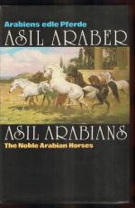 Asil-Araber. Arabiens edle Pferde. Eine Dokumentation / Asil Arabians. The Noble Arabian Horses.