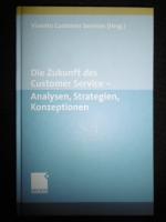 Die Zukunft des Customer Service - Analysen, Strategien, Konzeptionen