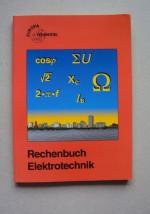 Rechenbuch Elektrotechnik - Ein Lehr und Übungsbuch zur Grund und Fachstufe