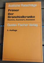 Der Bronchialkranke Husten, Auswurf, Atemnot. Ratschläge und Informationen für den Erkrankten und seine Angehörigen