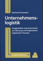 Unternehmenslogistik. Ausgewählte Instrumentarien zur Planung und Organisation logistischer Prozesse