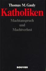 Katholiken - Machtanspruch und Machtverlust