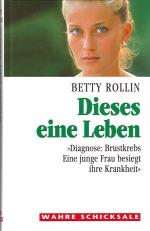 Betty Rollin: Dieses eine Leben