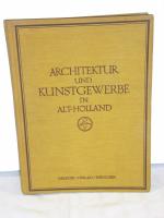 Architektur und Kunstgewerbe in Alt- Holland