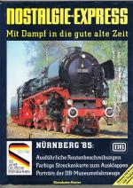 Nostalgie-Express  - Mit Dampf in die gute alte Zeit - Nürnberg `85 - Eisenbahn-Kurier