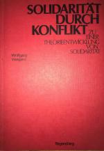 Solidarität durch Konflikt. Zu einer Theorieentwicklung von Solidarität